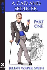 A Cad and Seducer - Part One