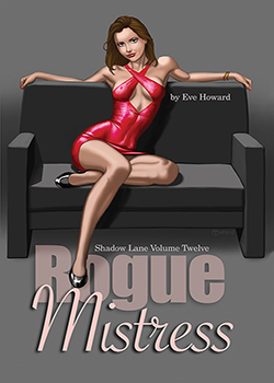 Rogue Mistress Shadow Lane Volume Twelve: A Novel of Sex, Spanking and Fetish Love