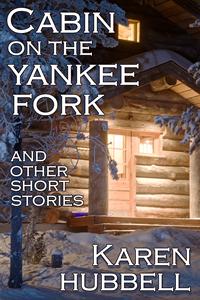 Cabin on the Yankee Fork 