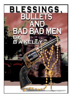 Blessings, Bullets and Bad Bad Men