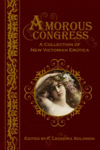 Amorous Congress:  A Collection of New Victorian Erotica
