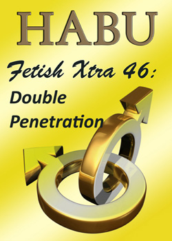 Fetish Xtra 46: Double Penetration (MMM)