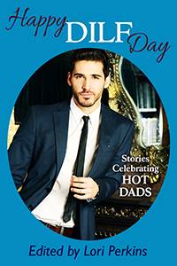 Happy DILF Day - Stories Celebrating Hot Dads