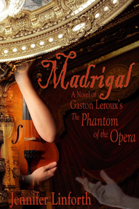 Madrigal: A Novel of Gaston Leroux's The Phantom of the Opera