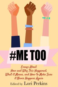#MeToo - Essays About How and Why This Happened, What It Means and How to Make Sure it Never Happens Again