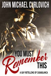 You Must Remember This - A Gay Retelling of Casablanca